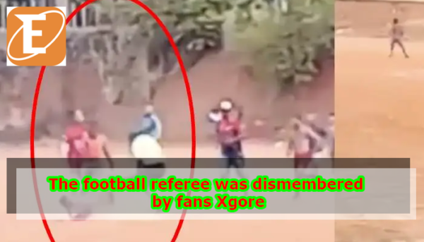 The football referee was dismembered by fans Xgore